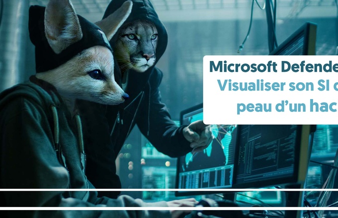Microsoft Defender EASM : visualiser son SI dans la peau d’un hacker cover
